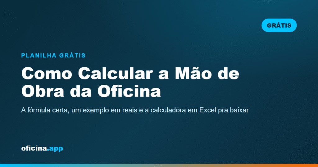 Como Calcular a Mão de Obra da Oficina (com Planilha Grátis)