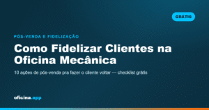Checklist de pós-venda e fidelização de clientes para oficina mecânica para baixar grátis