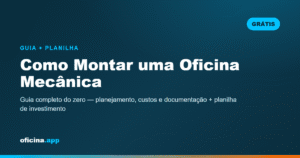 Guia de como montar uma oficina mecânica do zero com planilha de investimento inicial para baixar grátis