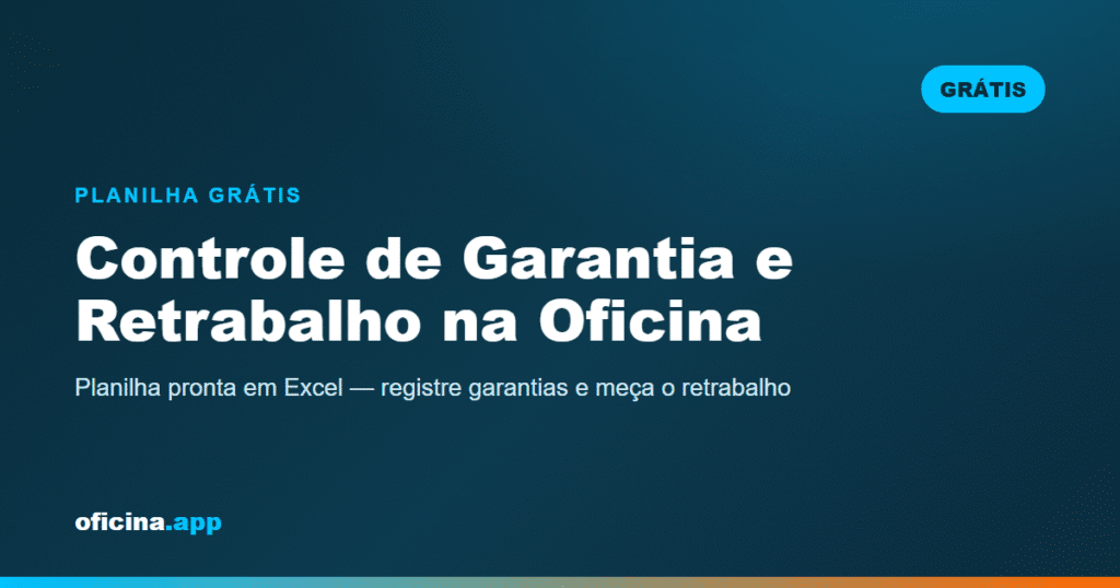 Controle de Garantia e Retrabalho na Oficina (Planilha Grátis)