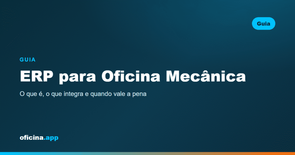 ERP para Oficina Mecânica: O Que É e Quando Vale a Pena