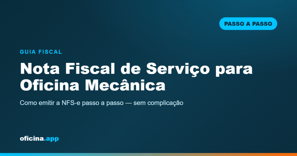 Nota Fiscal de Serviço (NFS-e) para Oficina Mecânica: Como Emitir