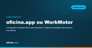 Comparativo entre os sistemas oficina.app e WorkMotor para gestão de oficina