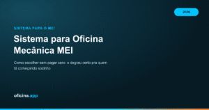 Sistema para oficina mecânica MEI: como escolher sem pagar caro